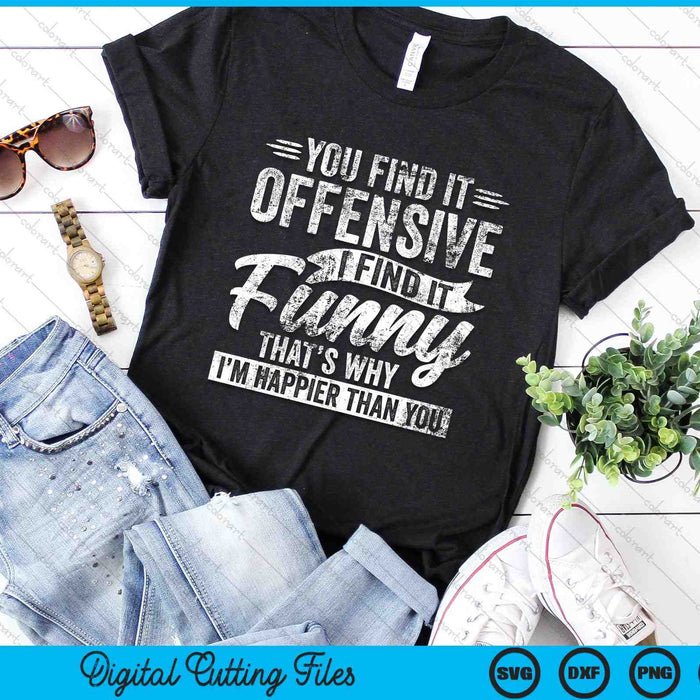 You Find It Offensive I Find It Funny Adult Humor Sarcastic SVG PNG Digital Cutting Files