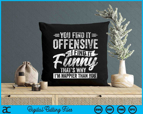 You Find It Offensive I Find It Funny Adult Humor Sarcastic SVG PNG Digital Cutting Files
