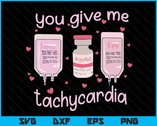 You Give Me Tachycardia ICU Nurse Life Valentines Day SVG PNG Digital Cutting Files