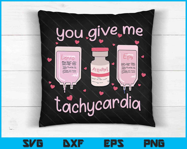 You Give Me Tachycardia ICU Nurse Life Valentines Day SVG PNG Digital Cutting Files