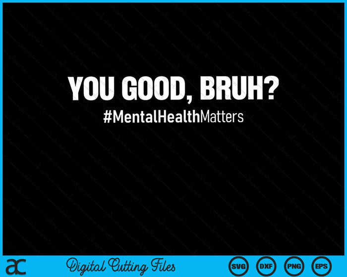 You Good Bruh Mental Health Human Brain Counselor Therapist SVG PNG Digital Cutting Files