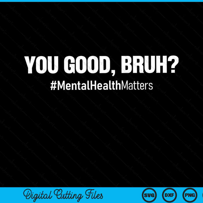 You good bruh mental health human brain counselor therapist SVG cut file