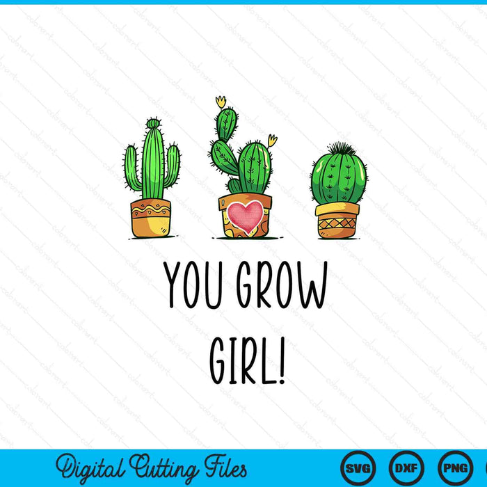 You grow girl gardeners flowers succulent Cactus SVG cut file