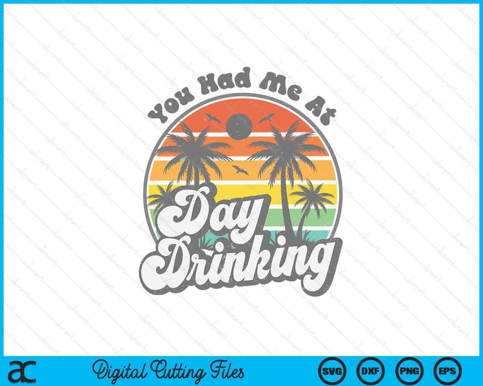 You Had Me At Day Drinking Funny Retro Beach Summer SVG PNG Digital Printable Files