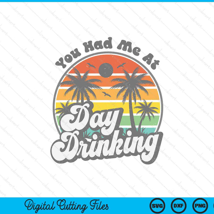 You had me at day drinking retro beach summer SVG cut file