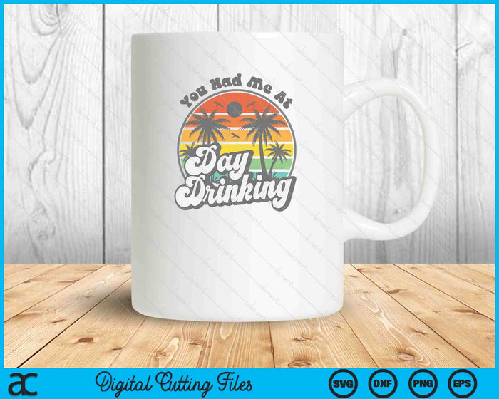 You Had Me At Day Drinking Funny Retro Beach Summer SVG PNG Digital Printable Files