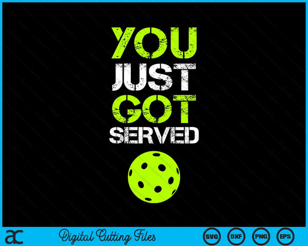 You just got served pickleball SVG cut file