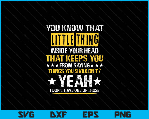 You know that little thing inside your head sarcastic humor SVG cut file