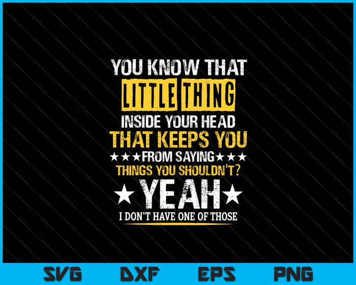 You Know That Little Thing Inside Your Head Sarcastic Humor SVG PNG Digital Printable Files