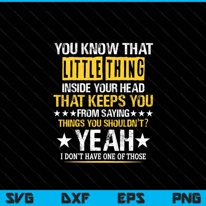 You know that little thing inside your head sarcastic humor SVG cut file