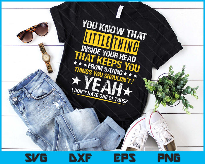 You Know That Little Thing Inside Your Head Sarcastic Humor SVG PNG Digital Printable Files
