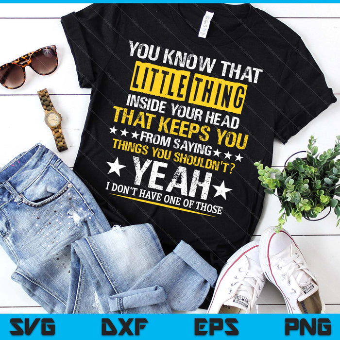 You Know That Little Thing Inside Your Head Sarcastic Humor SVG PNG Digital Printable Files