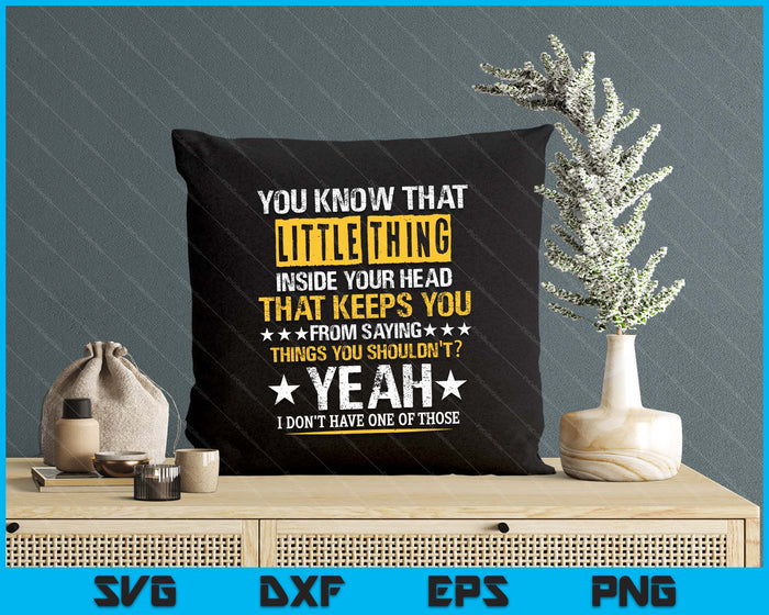 You Know That Little Thing Inside Your Head Sarcastic Humor SVG PNG Digital Printable Files