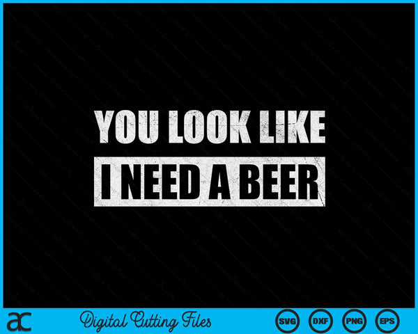 You look like I need a beer drinking SVG cut file