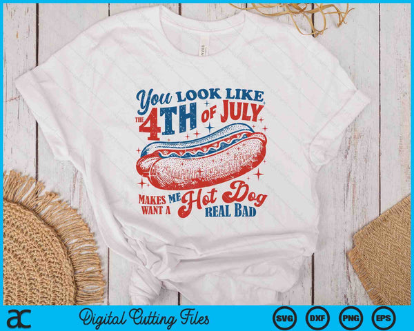 You Look Like The 4th Of July, Makes Me Want A Hot Dog SVG PNG Digital Printable Files