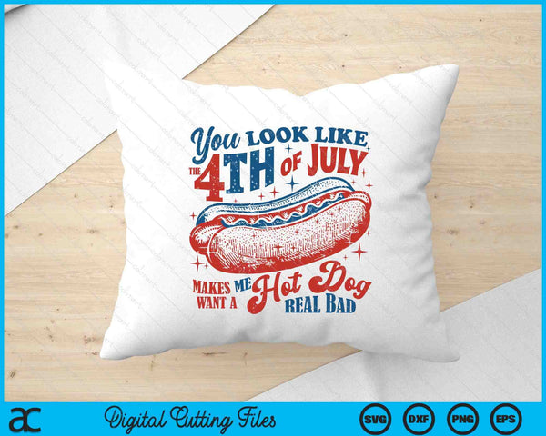 You Look Like The 4th Of July, Makes Me Want A Hot Dog SVG PNG Digital Printable Files