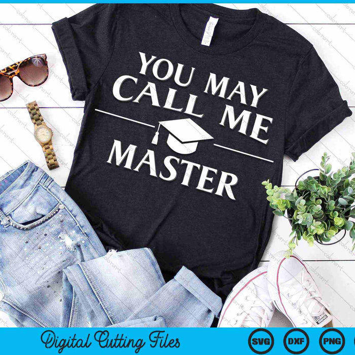 You May Call Me Master Funny MBA Education SVG PNG Digital Cutting Files