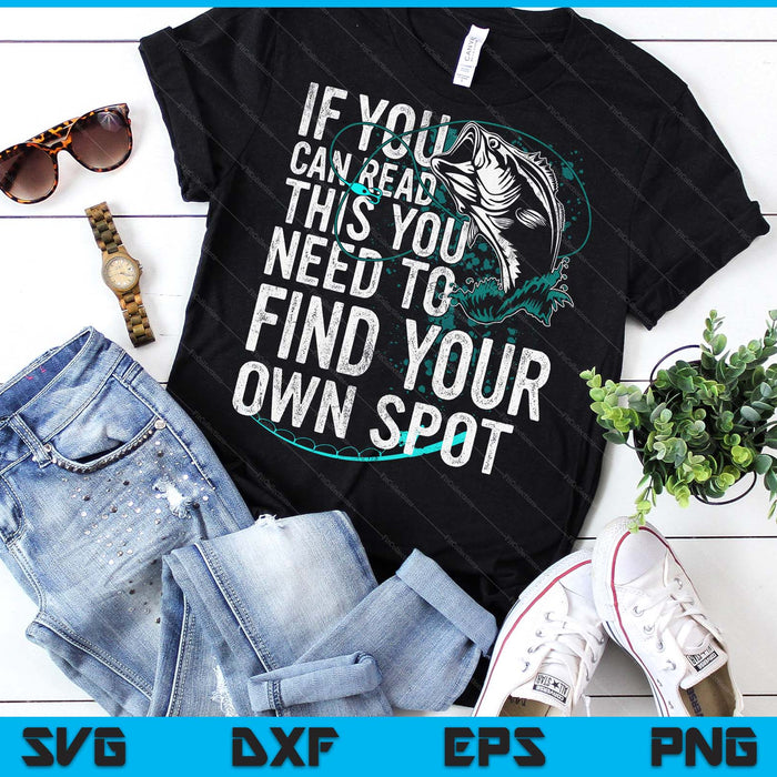 You Need To Find Your Own Spot Funny Fishing Lover Fisherman SVG PNG Digital Printable Files