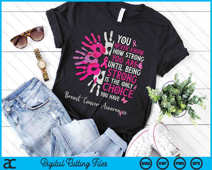 You Never Know How Strong You Are Until Strong Breast Cancer SVG PNG Digital Printable Files