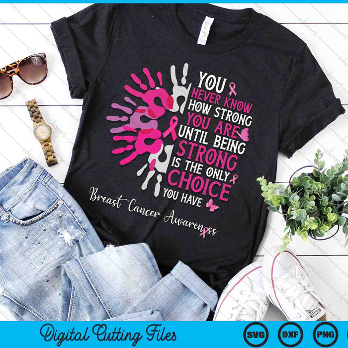 You Never Know How Strong You Are Until Strong Breast Cancer SVG PNG Digital Printable Files