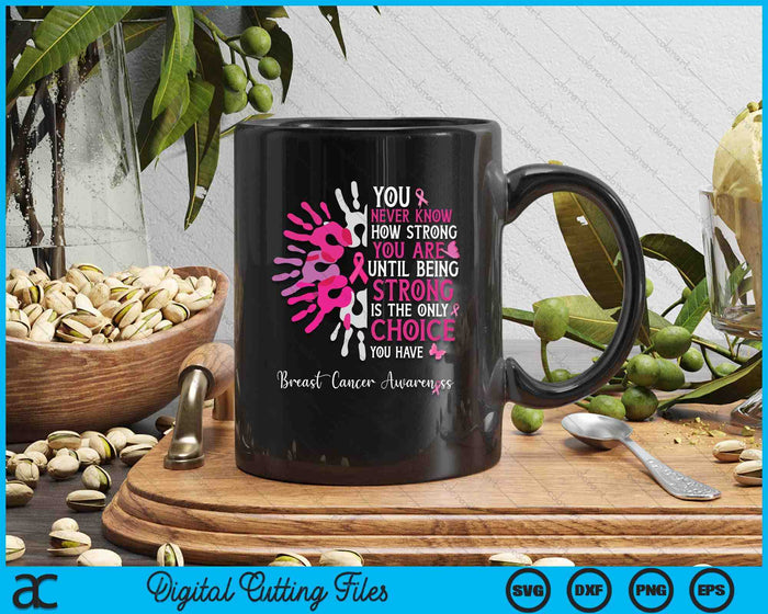You Never Know How Strong You Are Until Strong Breast Cancer SVG PNG Digital Printable Files