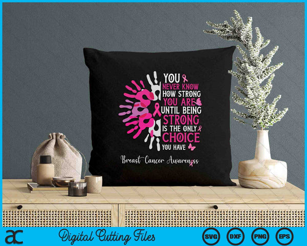 You Never Know How Strong You Are Until Strong Breast Cancer SVG PNG Digital Printable Files