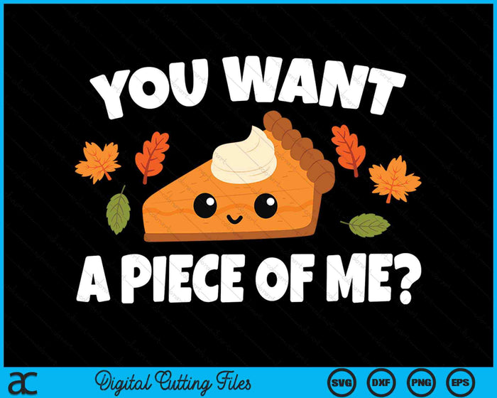 Je wilt een stukje van mij Pumpkin Pie Thanksgiving SVG PNG digitale snijbestanden
