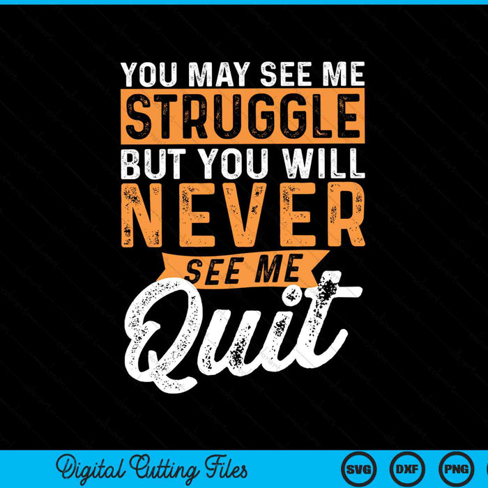 You will never see me quit motivational quote inspiration SVG cut file