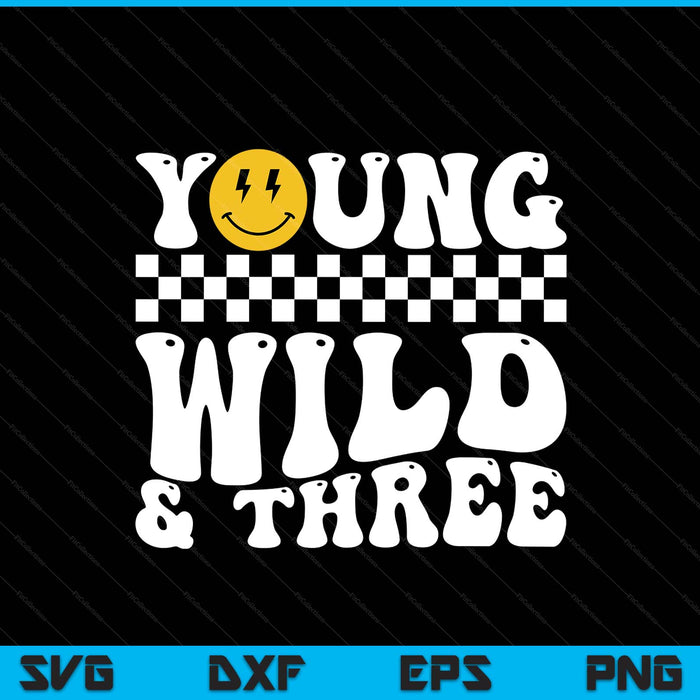 Young wild and three retro groovy 3 years old SVG PNG cut file for Cricut
