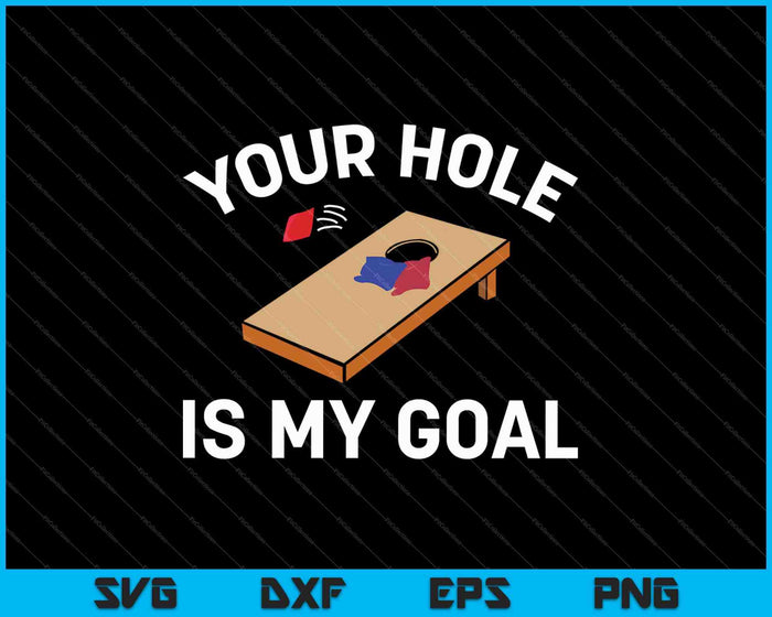 Your Hole Is My Goal SVG PNG Cutting Printable Files