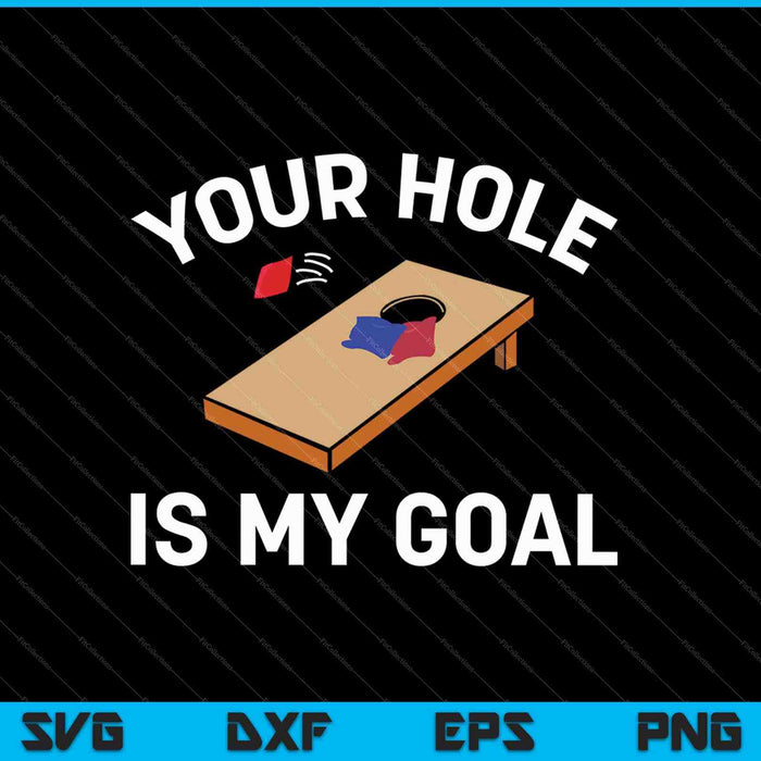 Your Hole Is My Goal SVG PNG Cutting Printable Files