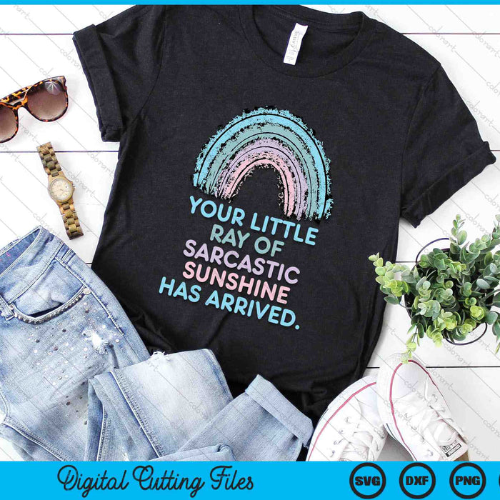 Your Little Ray of Sarcastic Sunshine Has Arrived SVG PNG Digital Printable Files