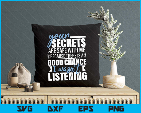 Your Secrets Are Safe With Me - Funny Sarcastic Humor Joke SVG PNG Digital Printable Files