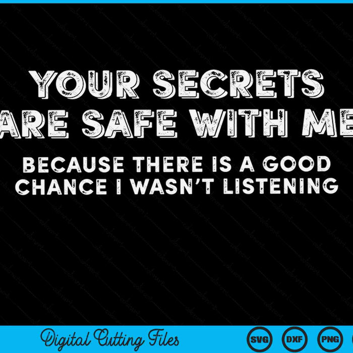 Your secrets are safe with me because there is a good SVG cut file