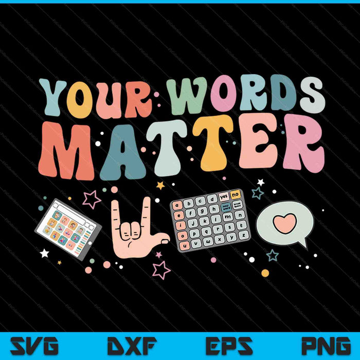 Your words matter speech therapy language pathologist SVG cut file