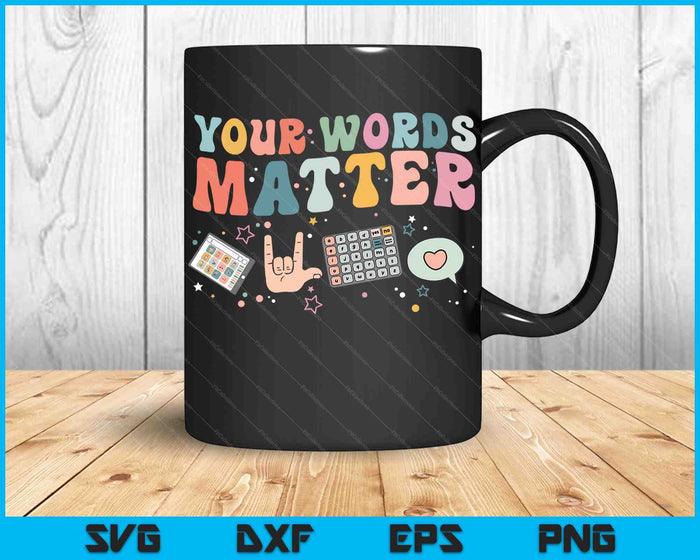 Your Words Matter Speech Therapy Language Pathologist SVG PNG Digital Cutting Files