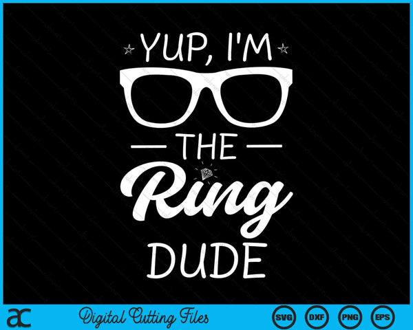 Ja, ik ben de Ring Dude grappige Ring aan toonder bruiloft SVG PNG digitale snijden-bestanden