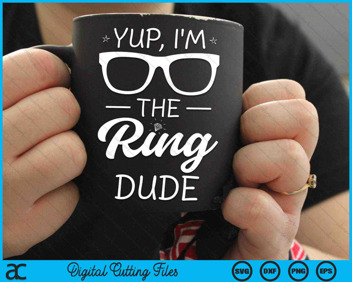 Ja, ik ben de Ring Dude grappige Ring aan toonder bruiloft SVG PNG digitale snijden-bestanden