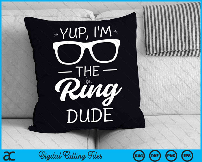 Yup I'm The Ring Dude Funny Ring Bearer Wedding SVG PNG Digital Cutting Files