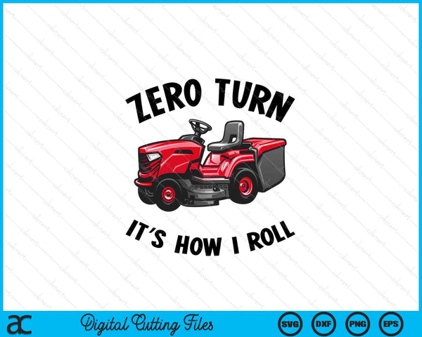 Zero turn it's how I roll landscaping dad lawn mower SVG PNG cut file for Cricut