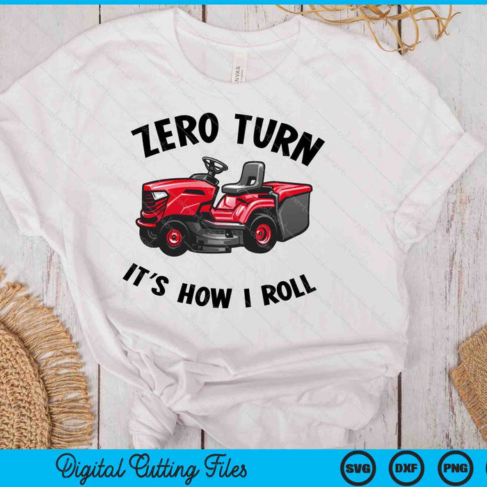Zero Turn It's How I Roll Landscaping Dad Lawn Mower SVG PNG Digital Printable Files