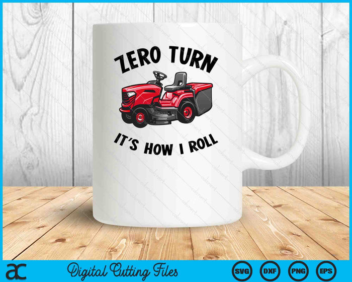 Zero Turn It's How I Roll Landscaping Dad Lawn Mower SVG PNG Digital Printable Files