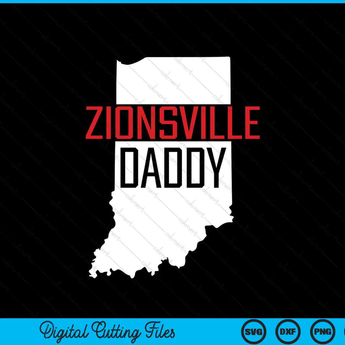 Zionsville Daddy Indiana State Map SVG PNG Digital Printable Files