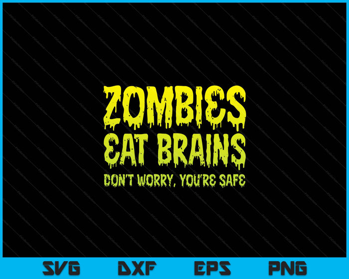 Zombies eten hersenen Maak je geen zorgen, je bent veilig Halloween Zombie SVG PNG digitale snijbestanden
