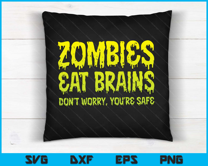 Zombies eten hersenen Maak je geen zorgen, je bent veilig Halloween Zombie SVG PNG digitale snijbestanden