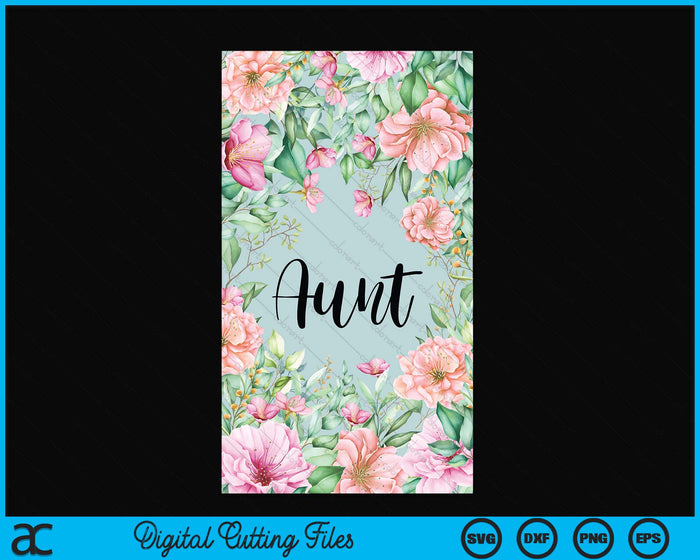 iPhone 15 Pro Max Floral Aunt Gift Cute Aunt Case SVG PNG Digital Cutting Files