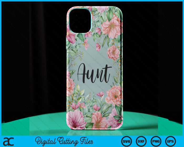 iPhone 15 Pro Max Floral Aunt Gift Cute Aunt Case SVG PNG Digital Cutting Files