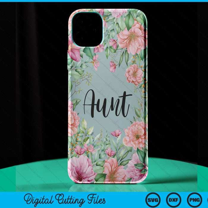 iPhone 15 Pro Max Floral Aunt Gift Cute Aunt Case SVG PNG Digital Cutting Files