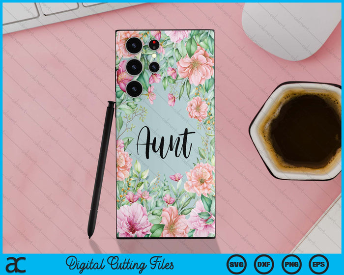 iPhone 15 Pro Max Floral Aunt Gift Cute Aunt Case SVG PNG Digital Cutting Files