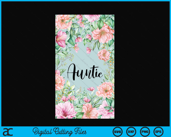 iPhone 15 Pro Max Floral Auntie Gift Cute Auntie Case SVG PNG Digital Cutting Files